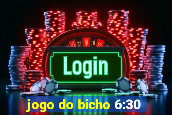 jogo do bicho 6:30